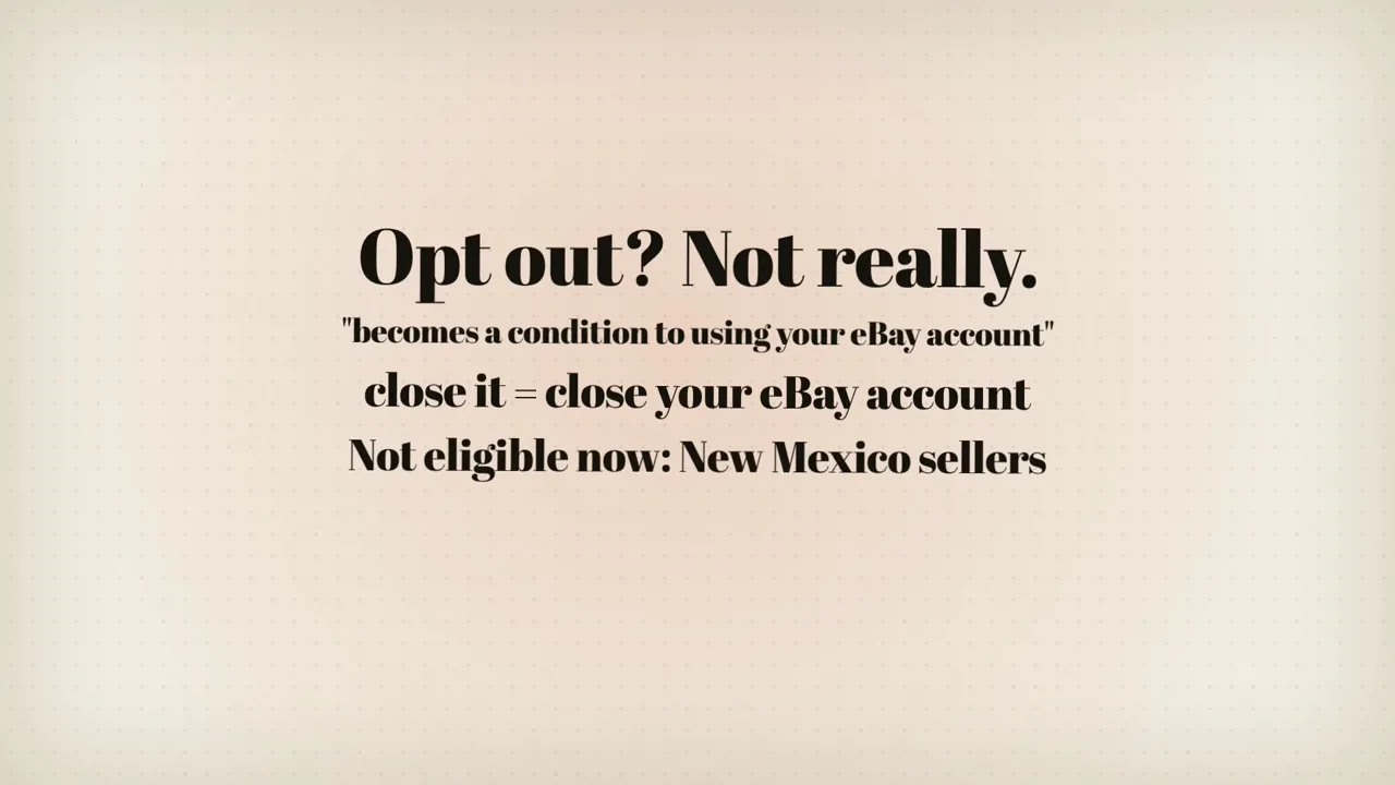 Card: Opt out? Not really. Becomes a condition to using your eBay account. Not eligible now: New Mexico sellers